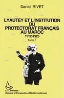 voir Lyautey et l´institution du protectorat français au Maroc 1912-1924 en 3 Vol