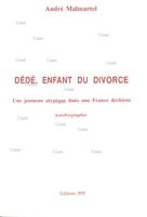 voir Dédé, enfant du divorce - Une jeunesse atypique dans une France déchirée - Autobiographie