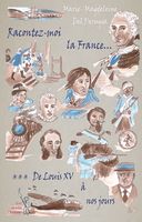 Racontez-moi la France... T03 : De Louis XV à nos jours  