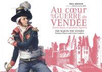 voir Au coeur de la Guerre de Vendée - Hauts lieux et grandes figures