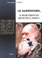 Le darwinisme - Un mythe persistant réfuté par la science ?  