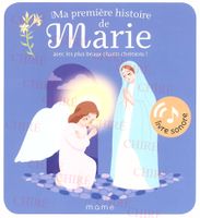 Ma première histoire de Marie - Avec les plus beaux chants chrétiens ! - Livre sonore  