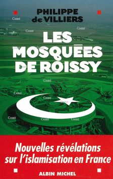 Les mosquées de Roissy. Nouvelles révélations sur l´islamisation en France