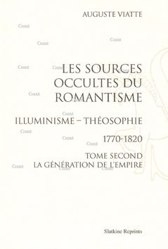 Les sources occultes du romantisme - Illuminisme - Théosophie 1770-1820 en 2 volumes