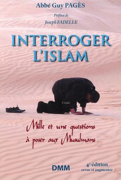 Interroger l´Islam - Mille et une questions à poser aux Musulmans