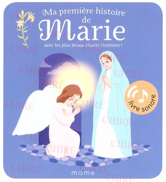 Ma première histoire de Marie - Avec les plus beaux chants chrétiens ! - Livre sonore