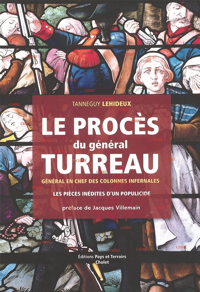 Le procès du général Turreau - Général en chef des colonnes infernales - Les pièces inédites d´un populicide
