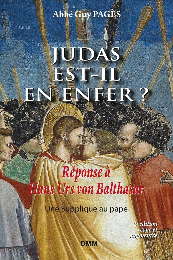 Judas est-il en enfer ? - Réponse à Hans Urs von Balthasar - Une Supplique au pape