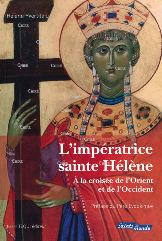 L´impératrice sainte Hélène - A la croisée de l´Orient et de l´Occident